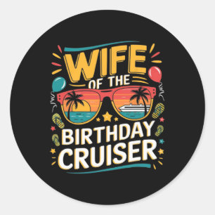 Wife Of The Birthday Cruiser 2025 Birthday Cruise Classic Round Sticker