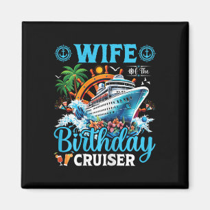 Wife Of The Birthday Cruiser Cruise Boat Birthday Magnet