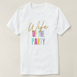 Wife of the Party Bachelorette Shirts