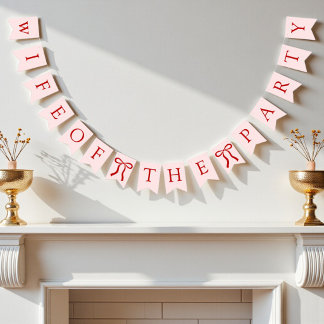 Wife Of The Party Bow Bachelorette Bridal Shower Bunting