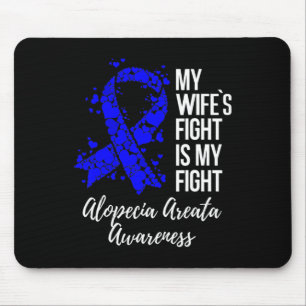 Wife’s Fight Is My Fight Alopecia Areata Awareness Mouse Pad