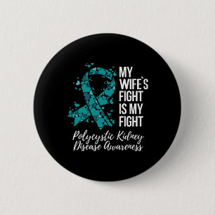 Wife’s Fight Polycystic Kidney Disease Pkd Awarene 6 Cm Round Badge