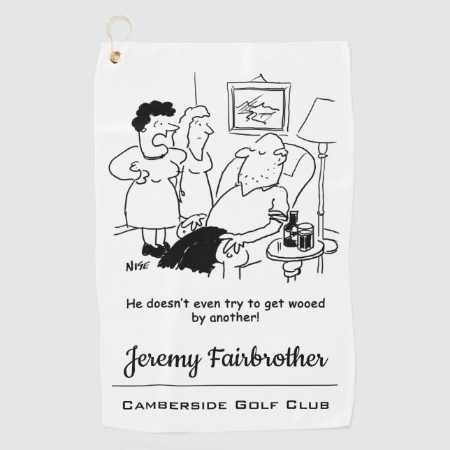 Wife Says Husband Doesn't Try to get Wooed Golf Towel (Front)