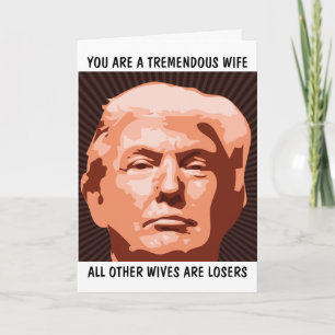 WIFE TREMENDOUS WIFE DONALD TRUMP BIRTHDAY CARDS
