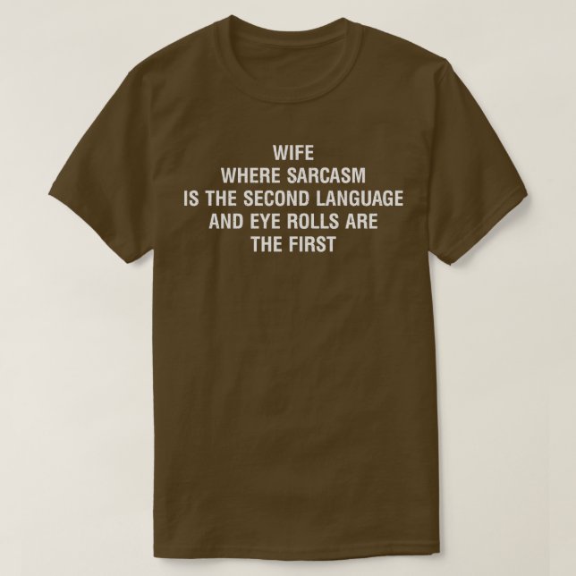 Wife Where Sarcasm is the Second Language T-Shirt (Design Front)