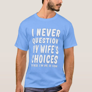 Wifes Choices Myrusted Path funny T-Shirt