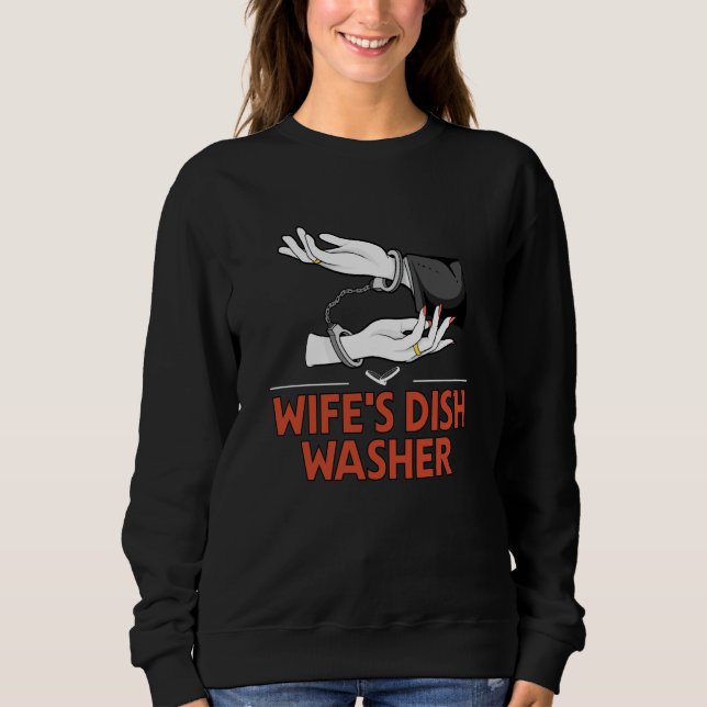 Wifes Dish Washer Husband Pun Mister Joke Sweatshirt (Front)