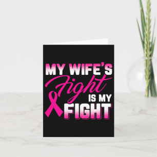 Wife's Fight Is My Fight Breast Cancer  Card