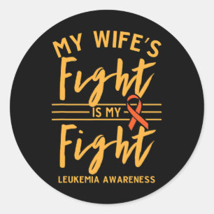 Wife's Fight Is My Fight Leukaemia Awareness 1  Classic Round Sticker