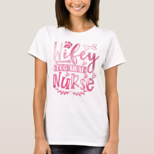 Wifey Dog Mum Nurse Women’s Shirt – Funny Nurse 