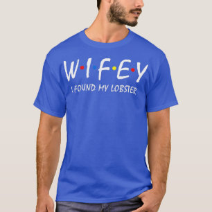 Wifey I Found my Lobster Bachelor Party Couples wi T-Shirt