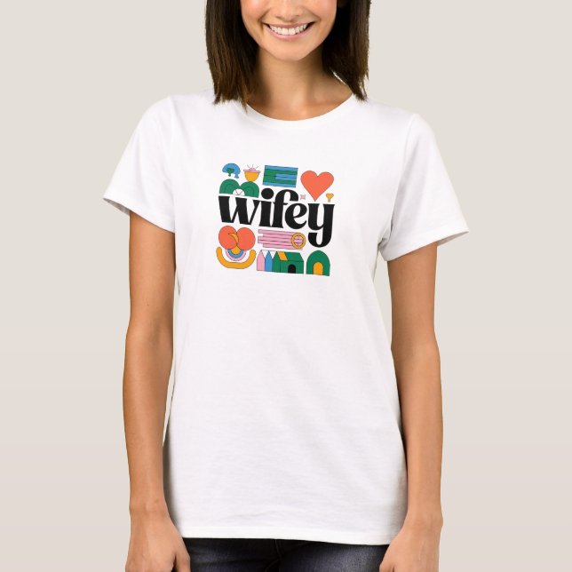 Wifey: Wear Your Love Loud & Proud! T-Shirt (Front)