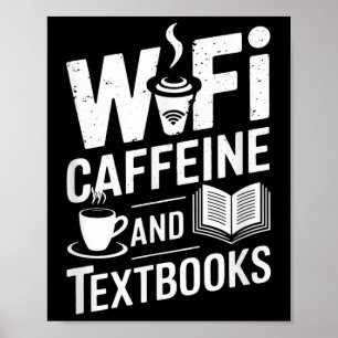 Wifi Caffeine And Textbooks Poster