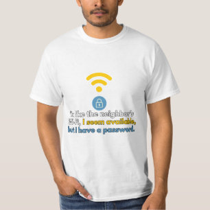 Wifi signal: Like the neighbour's Wi-Fi T-Shirt