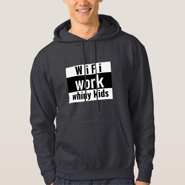 WiFi Work Whiny Kids Working Mum T-shirt Hoodie (Front)
