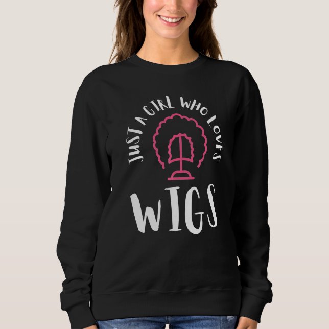 Wig Designer Artificial Hair Stylist And Wig Maker Sweatshirt (Front)