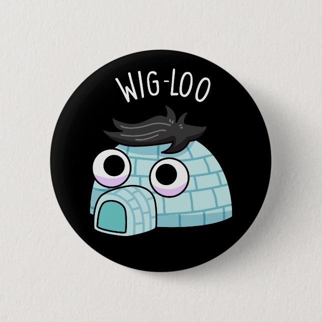 Wig-loo Funny Igloo Pun Dark BG 6 Cm Round Badge (Front)