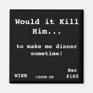 WIKH Ser#103 WHAT ABOUT ME! Magnet