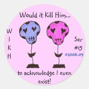 WIKH Ser#15 ACKNOWLEDGE ME ALREADY! Classic Round Sticker