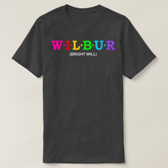 Wilbur Bright Will T-Shirt (Design Front)