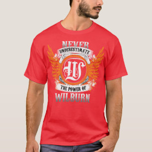 Wilburn Name Shirt Never Underestimate The Power O