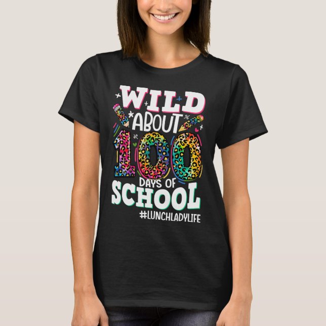 Wild About 100 Days Of School Leopard Lunch Lady L T-Shirt (Front)