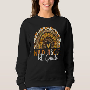 Wild About 1st Grade Teacher Back To School Leopar Sweatshirt