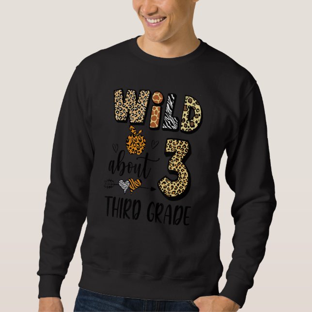 Wild About 3Rd Third Grade Back To School Student  Sweatshirt (Front)