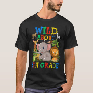 Wild About 6th Grade Safari Animals Jungle Back To T-Shirt