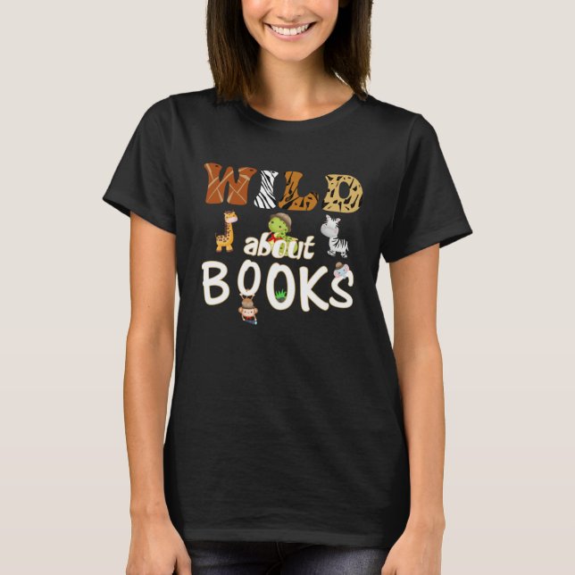 Wild About Books Dr Teacher book  Bookworm Library T-Shirt (Front)