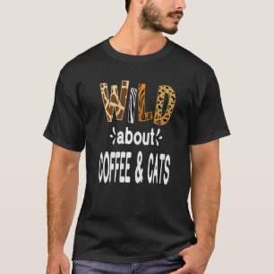 Wild About Coffee and my Cat T-Shirt