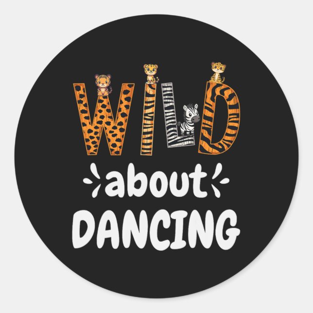 Wild About Dancing  Classic Round Sticker (Front)