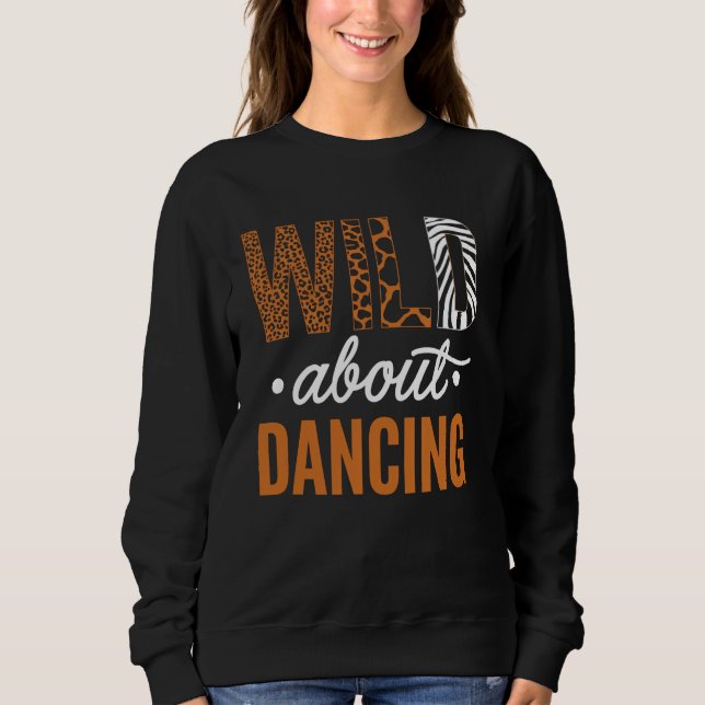Wild About Dancing Statement Art Sweatshirt (Front)