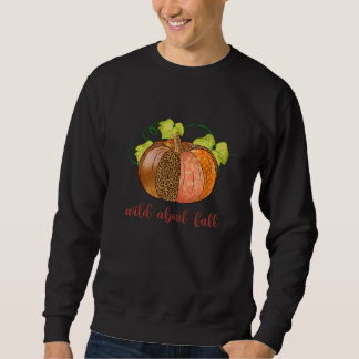 Wild About Fall Autumn Fall Sweatshirt