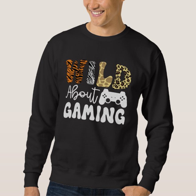 Wild About Gaming Gamer  Boys Video Gaming Men Sweatshirt (Front)
