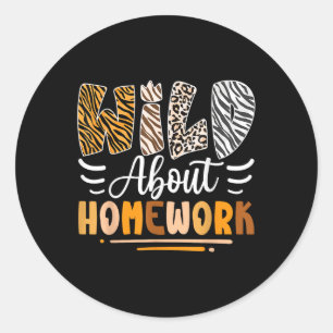 Wild About Homework Sarcastic Back To School Humou Classic Round Sticker
