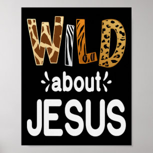 Wild About Jesus, Christian And Jesus Believer Poster