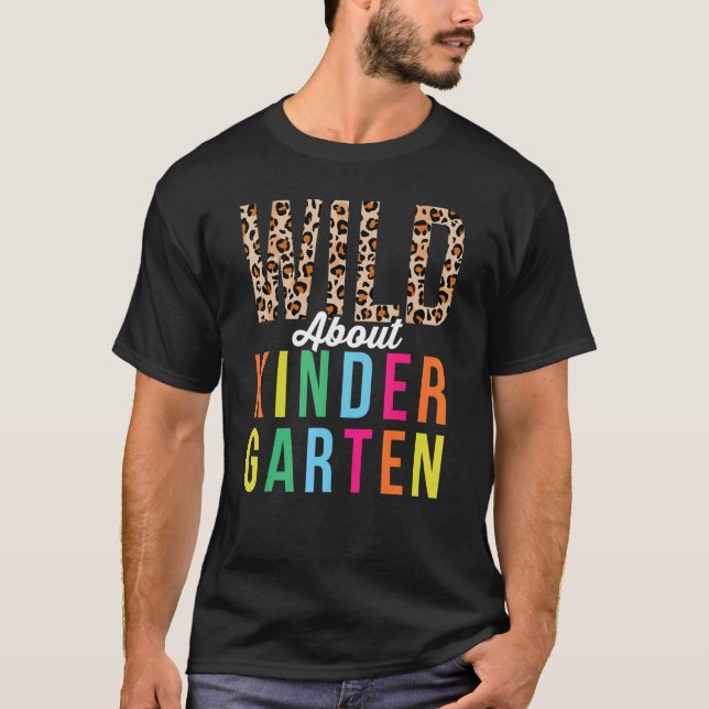 Wild About Kindergarten Leopard Back To School Tea T-Shirt (Front)