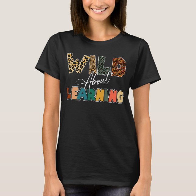  Wild About Learning Leopard Teacher  T-Shirt (Front)