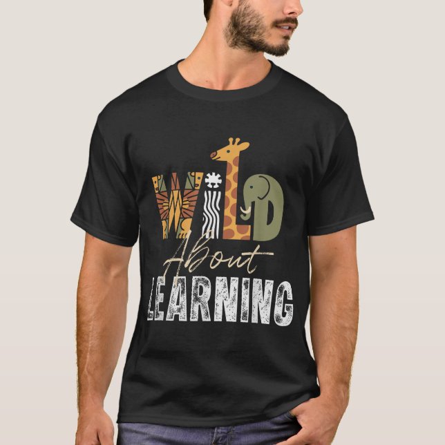 Wild About Learning Teacher Student Back To School T-Shirt (Front)