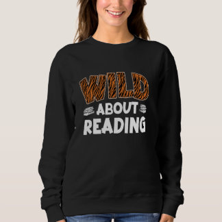 Wild about Leserrat Bookworm Book Lovers Reading B Sweatshirt
