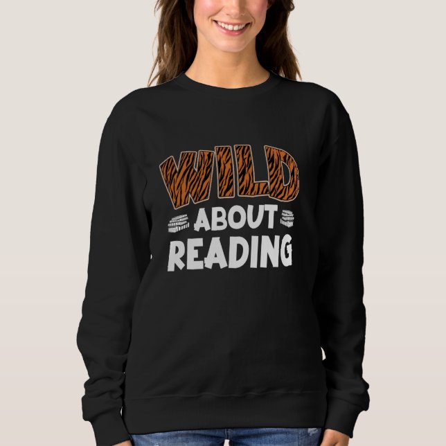 Wild about Leserrat Bookworm Book Lovers Reading B Sweatshirt (Front)