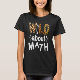 Wild About Math Pi Mathematics Teacher Physics Stu T-Shirt