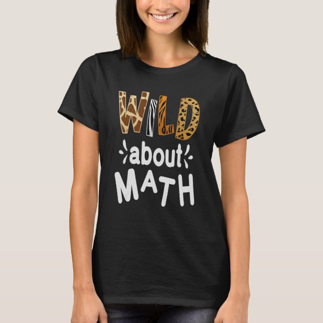 Wild About Math Pi Mathematics Teacher Physics Stu T-Shirt (Front)