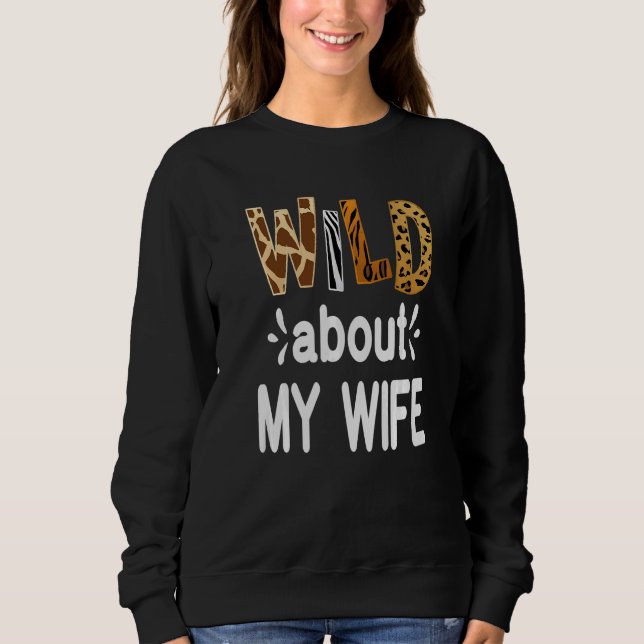 Wild About My Wife Married Couple Husband Sweatshirt (Front)