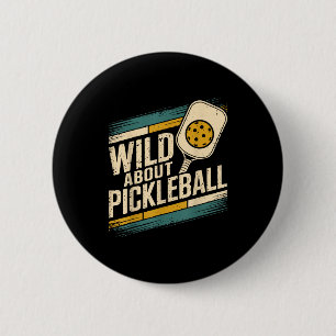 Wild about pickleball funny pickle ball 6 cm round badge