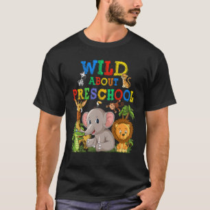 Wild About Preschool Safari Animals Jungle Back To T-Shirt