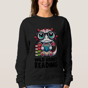 Wild About Reading Book Lover Dragon Sweatshirt