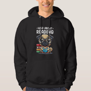 Wild About Reading Book Lover Pug Dog Hoodie