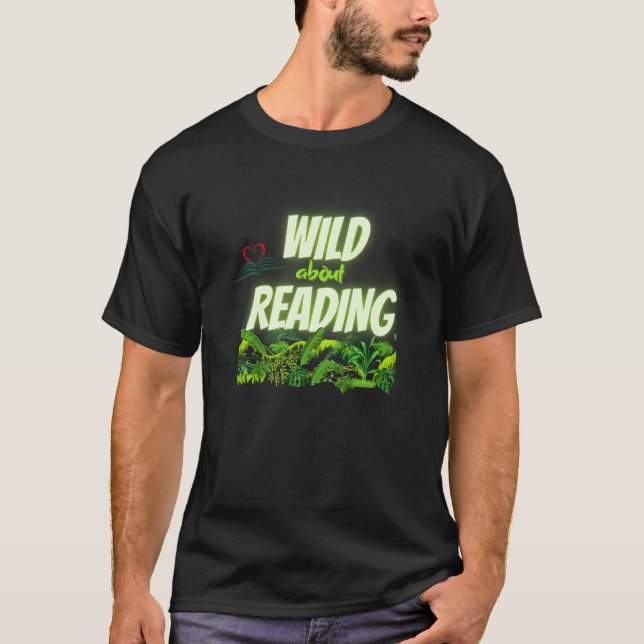 Wild about reading books for teachers students & l T-Shirt (Front)